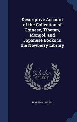Descriptive Account of the Collection of Chinese, Tibetan, Mongol, and Japanese Books in the Newberry Library