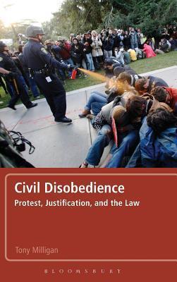 Civil Disobedience: Protest, Justification and the Law