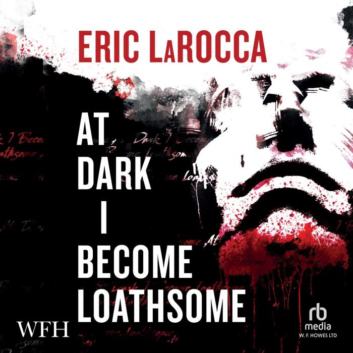 At Dark I Become Loathsome
