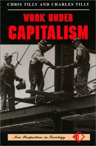 Work Under Capitalism (New Perspectives in Sociology