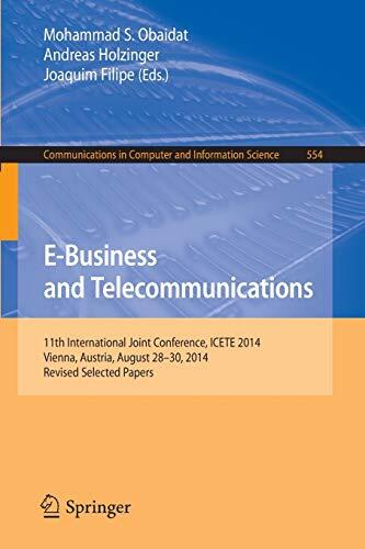 E-Business and Telecommunications: 11th International Joint Conference, ICETE 2014, Vienna, Austria, August 28-30, 2014, Revised Selected Papers