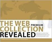 The Web Collection Revealed Premium Edition, Hardcover: Adobe Dreamweaver CS4, Adobe Flash CS4, and Adobe Photoshop CS4