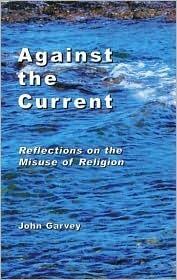 Against the Current: Reflections on the Misuse of Religion