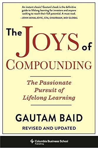 The Joys of Compounding: The Passionate Pursuit of Lifelong Learning, Revised and Updated