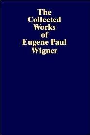 The Collected Works of Eugene Paul Wigner: The Scientific Papers: Volume 5 - Nuclear Energy