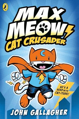 Max Meow Book 1: Cat Crusader: A graphic novel