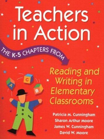 Teachers in Action (The K-5 Chapters from Reading and Writing in Elementary Schools)