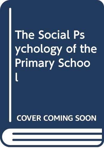 Social Psychology of the Primary School