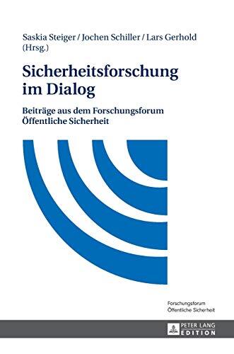 Sicherheitsforschung im Dialog: Beiträge aus dem Forschungsforum Öffentliche Sicherheit
