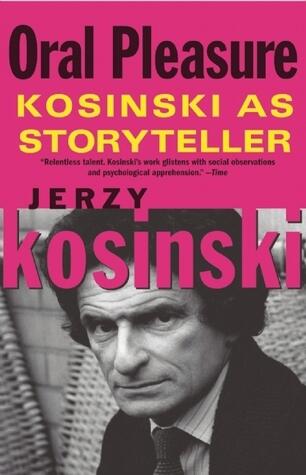 Oral Pleasure: Kosinski as Storyteller