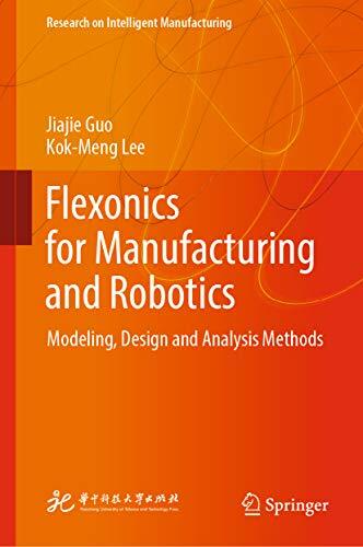 Flexonics for Manufacturing and Robotics: Modeling, Design and Analysis Methods