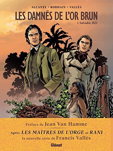 Les Damnés de l'or brun - Tome 01: Salvador, 1822