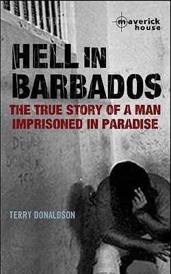 Hell in Barbados: The True Story of a Man Imprisoned in Paradise