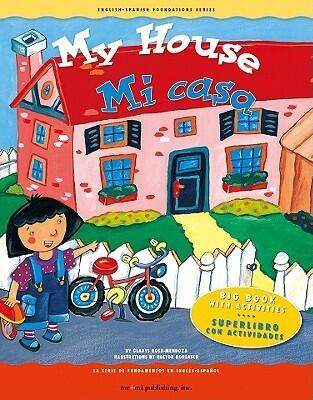 Big Book: My House! / Mi casa! (English and Spanish Foundations Series)
