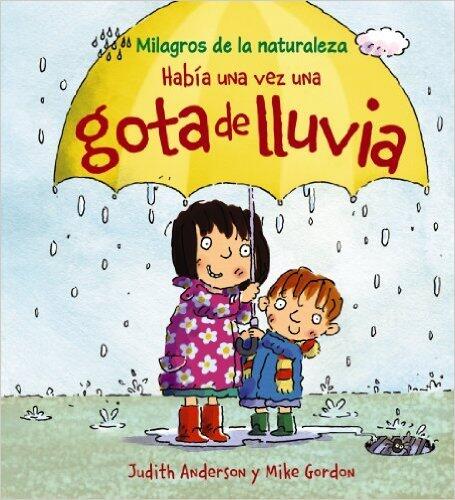 Había una vez una gota de lluvia (Milagros de la naturaleza / Nature's Miracles)
