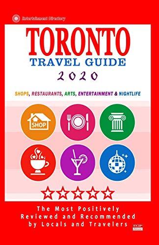 Toronto Travel Guide (2020): Shops, Arts, Entertainment and Good Places to Drink and Eat in Toronto, Canada