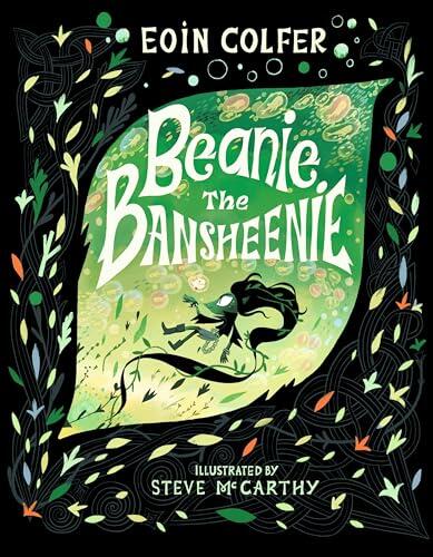 Beanie the Bansheenie: An unforgettable new twist on Irish folklore from the author of Artemis Fowl