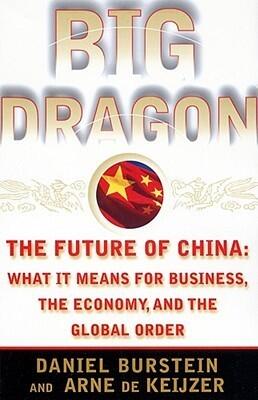 Big Dragon: The Future of China: What It Means for Business, the Economy, and the Global Order