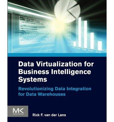 Data Virtualization for Business Intelligence Systems: Revolutionizing Data Integration for Data Warehouses (Sep-2012)