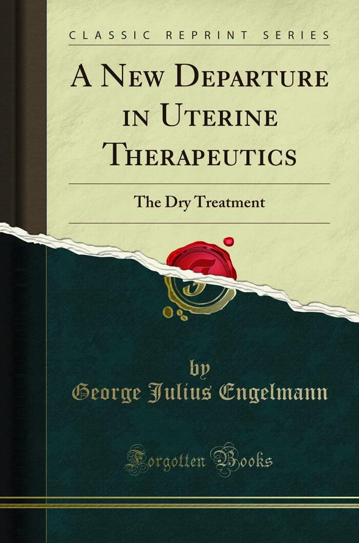 A New Departure in Uterine Therapeutics: The Dry Treatment