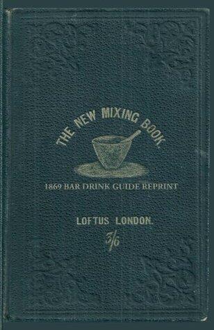 The New Mixing Book 1869 Bar Drink Guide Reprint