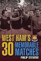West Ham's 30 Memorable Matches