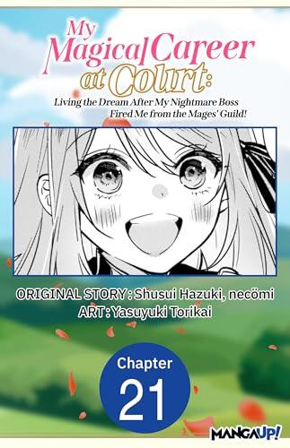 My Magical Career at Court: Living the Dream After My Nightmare Boss Fired Me from the Mages' Guild! #021