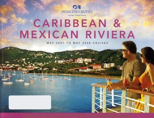 Princess Cruises, Escape Completely: Caribbean & Mexican Riviera, May 2007 to May 2008 Cruises