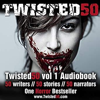 Twisted 50: 50 Contemporary Shockers from the Most Terrifying New Writers of Horror