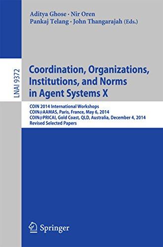 Coordination, Organizations, Institutions, and Norms in Agent Systems X: COIN 2014 International Workshops, COIN@AAMAS, Paris, France, May 6, 2014, COIN@PRICAI, ... Notes in Computer Science Book 9372)
