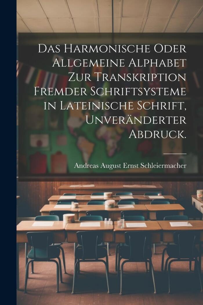 Das Harmonische oder Allgemeine Alphabet zur Transkription Fremder Schriftsysteme in Lateinische Schrift
