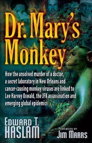 Dr. Mary's Monkey: How the Unsolved Murder of a Doctor, a Secret Laboratory in New Orleans and Cancer-Causing Monkey