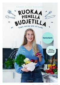 Ruokaa pienellä budjetilla – viikon ateriat alle 25 eurolla