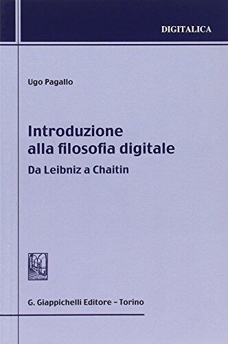 Introduzione alla filosofia digitale. Da Leibniz a Chaitin