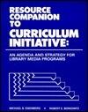 Resource Companion for Curriculum Initiative: An Agenda and Strategy for Library Media Programs
