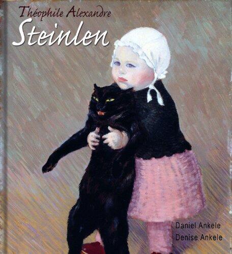 Théophile Alexandre Steinlen: 225 Art Nouveau Reproductions
