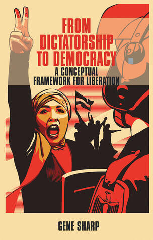 From Dictatorship to Democracy (A Conceptual Framework for Liberation)