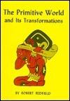 The Primitive World and Its Transformations