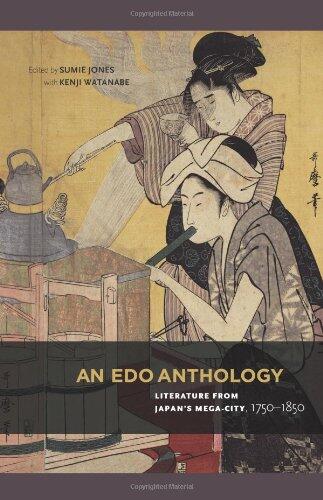 An Edo Anthology: Literature from Japan's Mega-City, 1750-1850