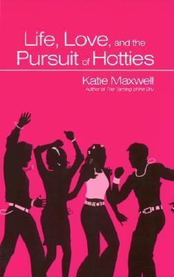 Life, Love, and the Pursuit of Hotties