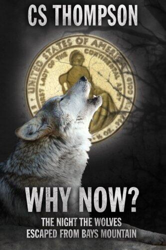 Why Now?: The Night the Wolves Escaped from Bays Mountain
