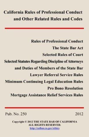 2012 California Rules of Professional Conduct and Other Related Rules and Codes