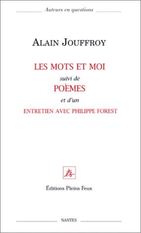 Les mots et moi suivi de Poèmes et d'un Entretien avec Philippe Forest