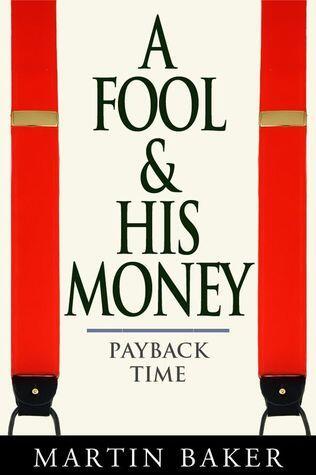 A Fool and His Money - Payback Time