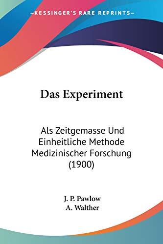 Das Experiment: Als Zeitgemäße und Einheitliche Methode Medizinischer Forschung