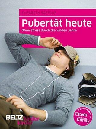 Pubertät heute: Ohne Stress durch die wilden Jahre (kinderkinder, 10)
