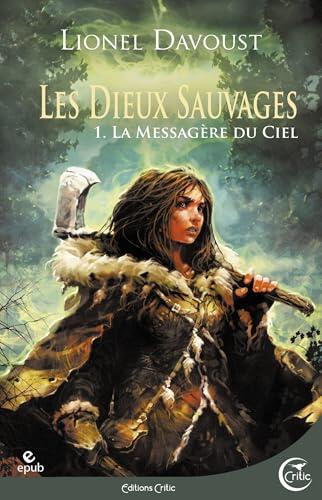 Les Dieux sauvages 1: La Messagère du ciel