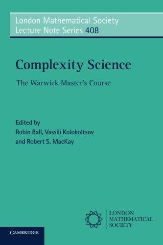 Complexity Science: The Warwick Master's Course (London Mathematical Society Lecture Note Series)