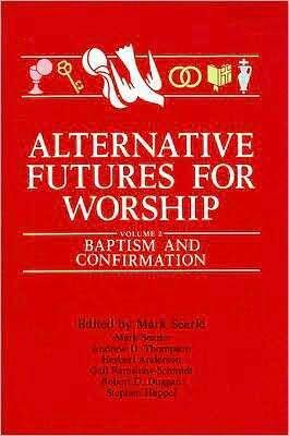 Alternative Futures for Worship: Baptism and Confirmation