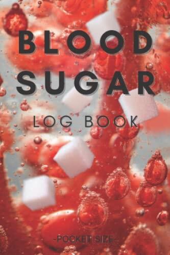 Blood Sugar Log Book Pocket Size: Excellent Diabetic Tracker Diary and Journal